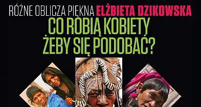 Wielkoformatowa i edukacyjna wystawa fotografii „Różne oblicza piękna"
