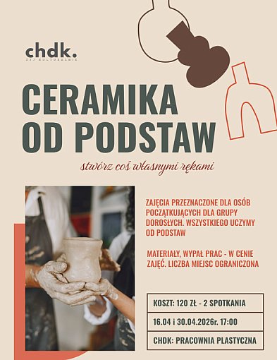 Zapraszamy na warsztaty ceramiczne „Ceramika od podstaw” w ChDK