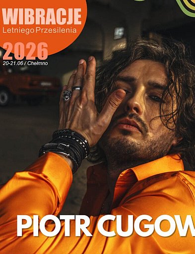 Piotr Cugowski Gwiazdą Wibracji Letniego Przesilenia w Chełmnie