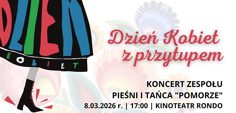Dzień Kobiet z Przytupem - koncert Zespołu Pieśni i Tańca "Pomorze"