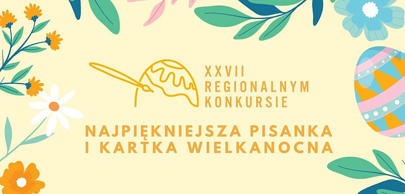 XXVII Regionalny Konkurs „Najpiękniejsza Pisanka i Kartka Wielkanocna”