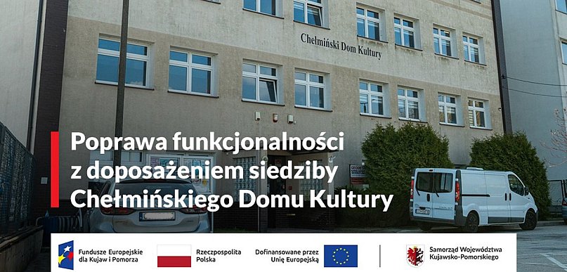 Chełmiński Dom Kultury przejdzie gruntowną modernizację!