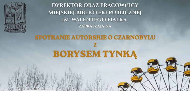 Spotkanie autorskie o Czarnobylu z Borysem Tynką