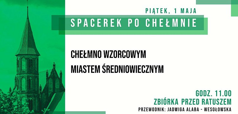 Spacerek po Chełmnie "Chełmno wzorcowym miastem średniowiecznym"
