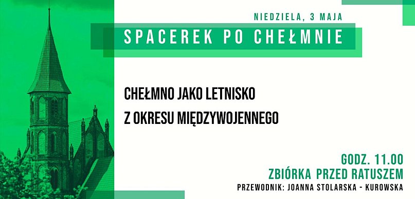 Jutro kolejne zwiedzanie Chełmna w ramach 30. edycji Spacerków po Chełmnie