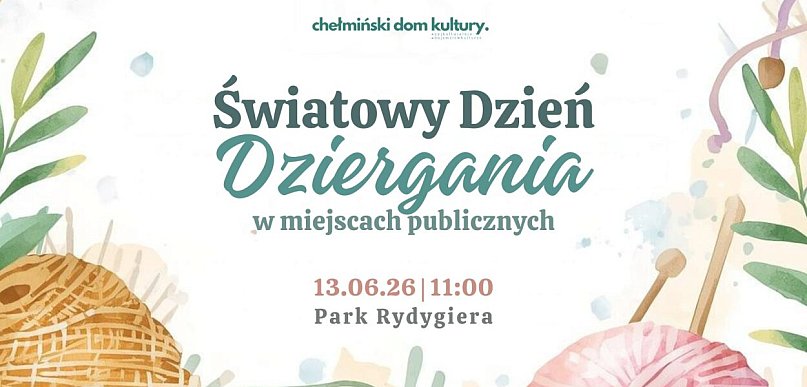 Światowy Dzień Dziergania w Miejscach Publicznych w Chełmnie