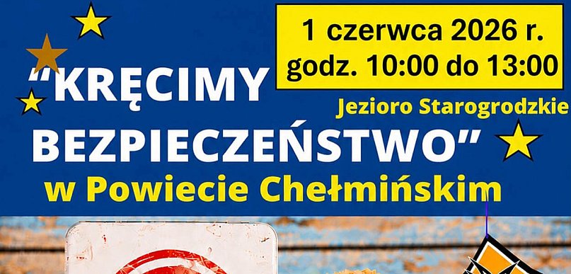1 czerwca „Kręcimy bezpieczeństwo” w Powiecie Chełmińskim