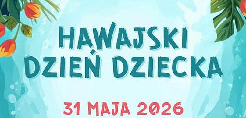 Hawajski Dzień Dziecka już w najbliższą niedzielę w Chełmnie