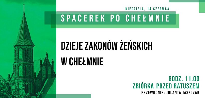 Spacerek po Chełmnie | Dzieje zakonów żeńskich w Chełmnie