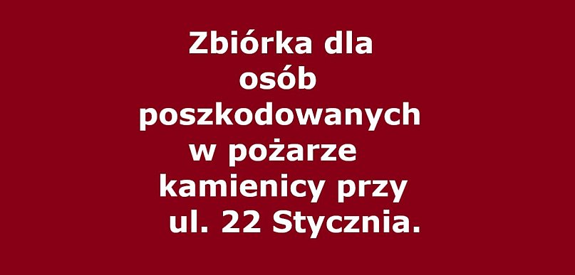 Zbiórka dla osób poszkodowanych w pożarze kamienicy przy ul. 22 Stycznia