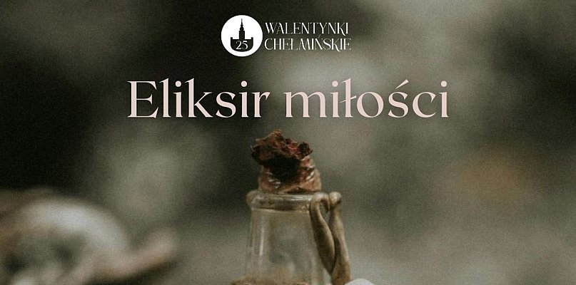 Stwórz swój własny Eliksir Miłości podczas 25. Walentynek Chełmińskich - 99235