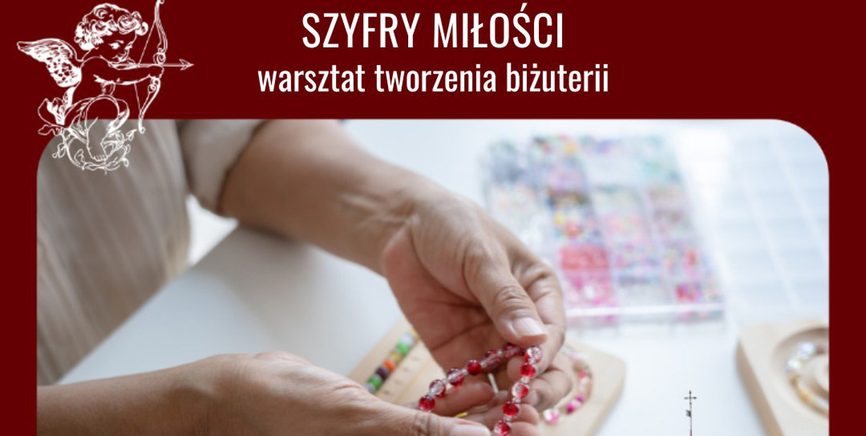 Szyfry miłości - walentynkowy warsztat tworzenia biżuterii