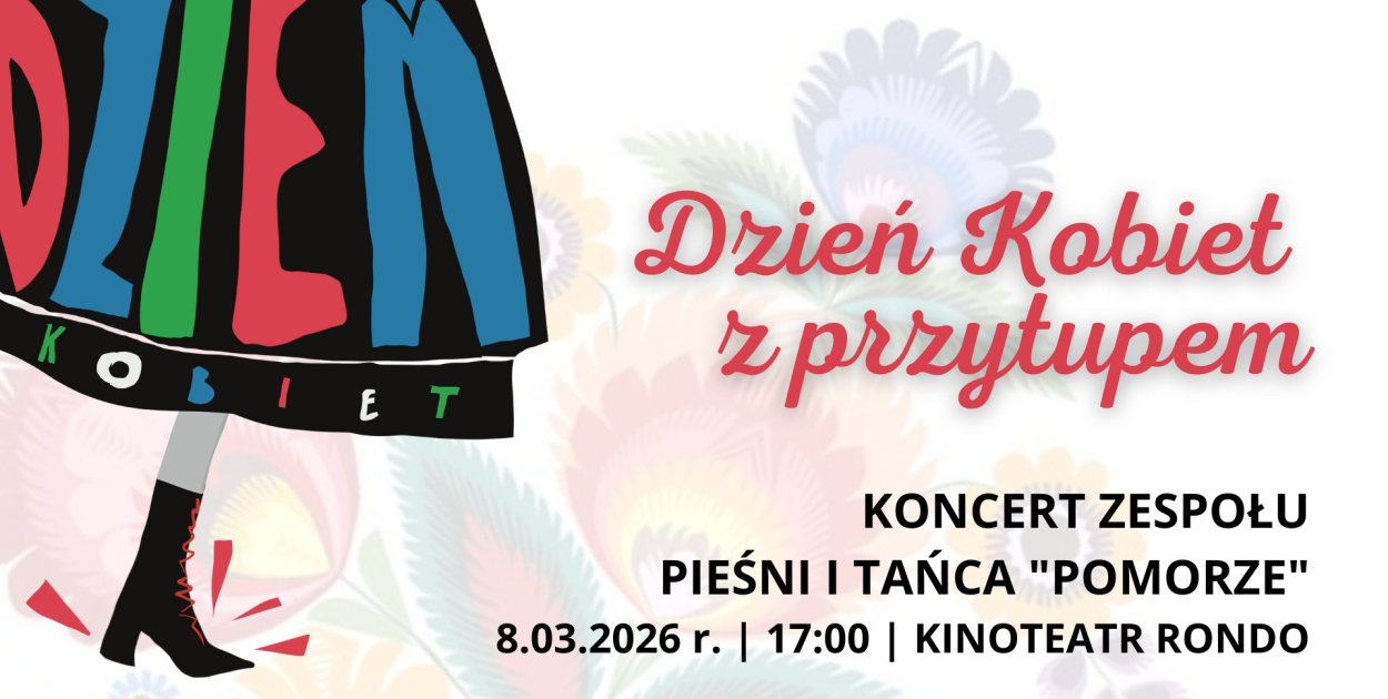 Dzień Kobiet z Przytupem - koncert Zespołu Pieśni i Tańca "Pomorze"
