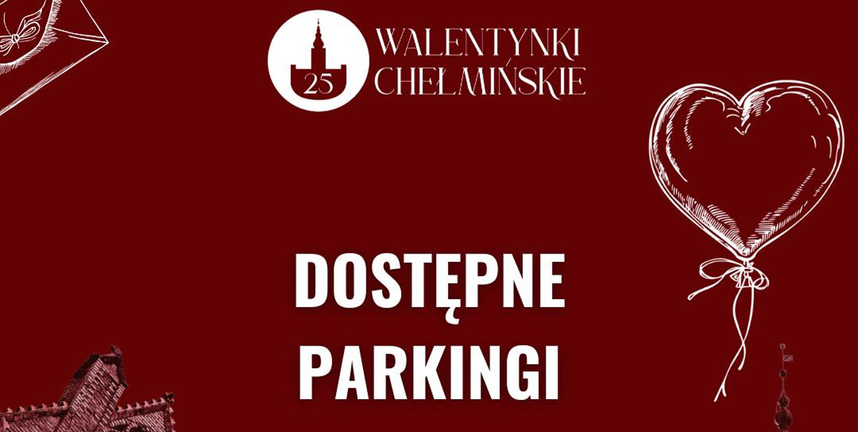 Dostępne parkingi na Walentynki Chełmińskie