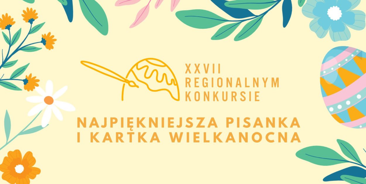 XXVII Regionalny Konkurs „Najpiękniejsza Pisanka i Kartka Wielkanocna”