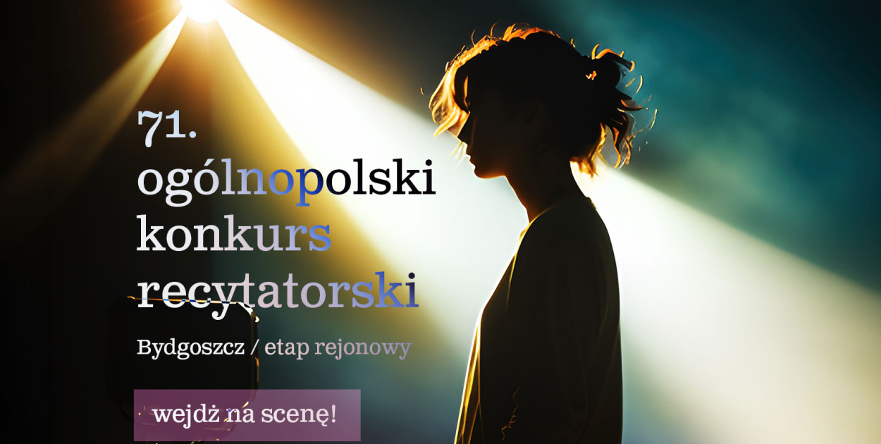71. Ogólnopolski Konkurs Recytatorski - zapraszamy do udziału!