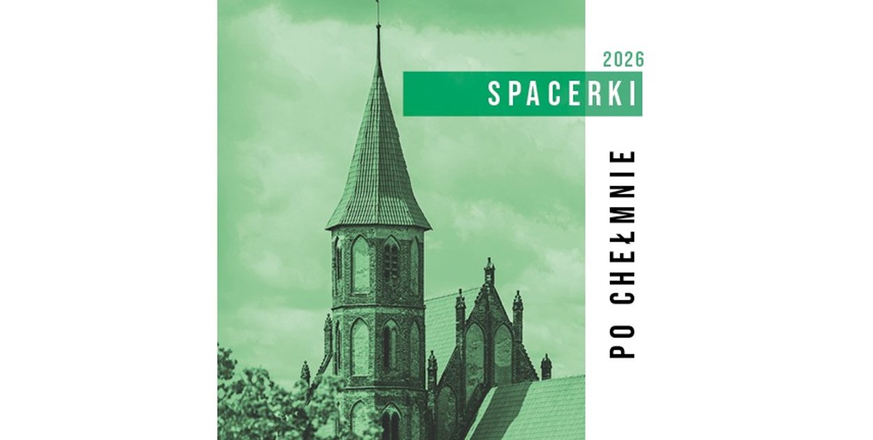 Harmonogram "Spacerków po Chełmnie"